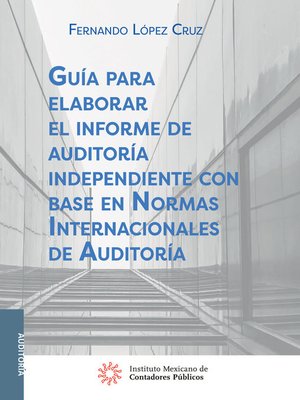 cover image of Guía para elaborar el informe de auditoría independiente con base en Normas Internacionales de Auditoría